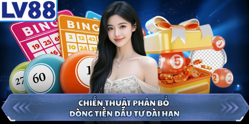 Chiến thuật phân bổ dòng tiền đầu tư dài hạn